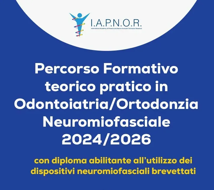 Percorso Formativo teorico pratico in Odontoiatria/Ortodonzia Neuromiofasciale 2024/2026 con diploma abilitante all’utilizzo dei dispositivi neuromiofasciali brevettati